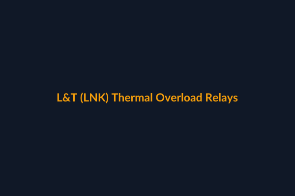 L&T Thermal Overload Relays available at Raguveer Electric Talala